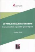 La tutela penale dell'ambiente. I reati ambientali e la responsabilità«penale» degli enti