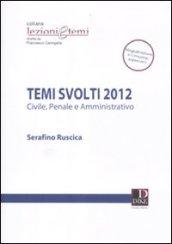 Temi svolti 2012. Civile, penale e amministrativo