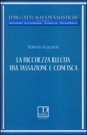 La ricchezza illecita tra tassazione e confisca