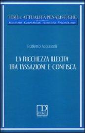 La ricchezza illecita tra tassazione e confisca