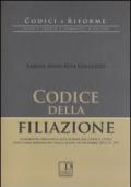 Codice della filiazione. Commento organico alle norme del codice civile così come modificate dalla Legge 10 dicembre 2012, n. 219