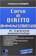 Corso di diritto amministrativo. 6.Il processo amministrativo