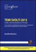 Temi svolti 2013. Civile, amministrativo e penale