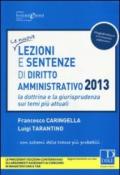 Lezioni e sentenze di diritto amministrativo 2013. La dottrina e la giurisprudenza sui temi più attuali