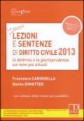 Lezioni e sentenze di diritto civile 2013. La dottrina e la giurisprudenza sui temi più attuali