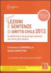 Lezioni e sentenze di diritto civile 2013. La dottrina e la giurisprudenza sui temi più attuali