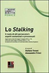 Lo stalking. Il reato di atti persecutori: aspetti sostanziali e processuali