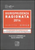 Giurisprudenza ragionata 2014. Diritto civile. Le sentenze più significative per la preparazione ai concorsi nelle magistrature