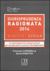 Giurisprudenza ragionata 2014. Diritto civile. Le sentenze più significative per la preparazione ai concorsi nelle magistrature