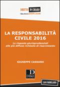 La responsabilità civile 2016. Le risposte giurisprudenziali alle più diffuse richieste di risarcimento. Con formulario