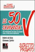 Le 50 domande più frequenti in sede di esame con le relative risposte. Diritto Privato