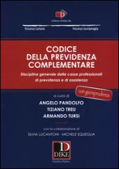 Codice della previdenza complementare. Disciplina generale delle casse professionali di previdenza e di assistenza