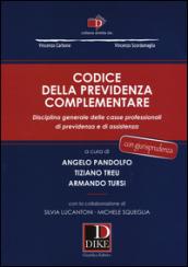 Codice della previdenza complementare. Disciplina generale delle casse professionali di previdenza e di assistenza