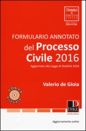 Formulario annotato del processo civile 2016. Con CD-ROM. Con aggiornamento online