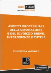 Aspetti processuali della separazione e del divorzio breve. Interferenze e tutele