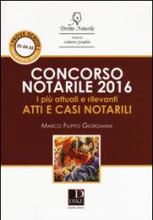 Concorso notarile 2016. I più attuali e rilevanti atti e casi notarili