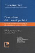 L'esecuzione dei contratti pubblici. Guida alle regole del rapporto contrattuale alla luce del decreto correttivo n. 56/2017