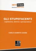 Gli stupefacenti. Legislazione, dottrina e giurisprudenza