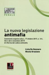 La nuova legislazione antimafia. Commento organico alla legge 17 ottobre 2017, n. 161, di riforma del codice antimafia