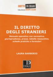 Il diritto degli stranieri. Manuale operativo con normativa, giurisprudenza, prassi, tabelle riassuntive, schede pratiche e formulari