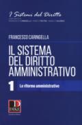 Il sistema del diritto amministrativo. Vol. 1: Le riforme amministrative