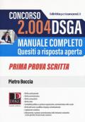 Concorso 2004 DSGA. Manuale completo. Quesiti a risposta aperta. Prima prova scritta