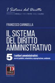 Il sistema del diritto amministrativo. Vol. 5: settori amministrativi: servizi pubblici, urbanistica, espropriazione, ambiente, I.