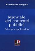 Manuale dei contratti pubblici. Principi e applicazioni