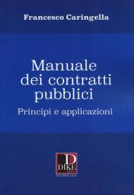 Manuale dei contratti pubblici. Principi e applicazioni