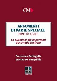 Argomenti di parte speciale. Diritto Civile. Le questioni più importanti dei singoli contratti