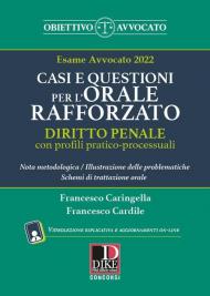 Esame Avvocato 2022. Casi e questioni per l'orale rafforzato. Diritto penale con profili pratico-processuali. Con aggiornamento online. Con espansione online