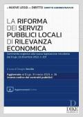 La riforma dei servizi pubblici locali di rilevanza economica. Commento organico alla nuova legislazione introdotta dal d.lgs. 23 dicembre 2022, n. 201. Con aggiornamento online