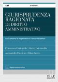 Giurisprudenza ragionata di diritto amministrativo. Per il concorso in magistratura e concorsi superiori. Con aggiornamento online