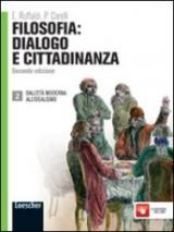Filosofia: dialogo e cittadinanza. Con espansione online. Vol. 2: Dall'età moderna all'idealismo.