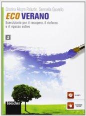 Ecoverano. Eserciziario per il recupero, il rinforzo e il ripasso estivo. Per le Scuole superiori. Con espansione online. 2.