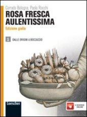 Rosa fresca aulentissima. Ediz. gialla. Per le Scuole superiori. Con espansione online vol.1