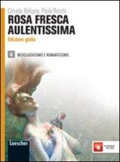 Rosa fresca aulentissima. Ediz. gialla. Per le Scuole superiori. Con espansione online vol.4