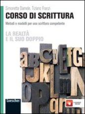 La realtà e il suo doppio. Corso di scrittura. Metodi e modelli per una scittura competente. Con espansione online