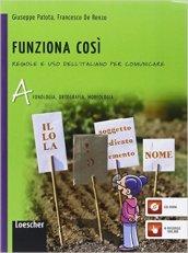 Funziona così. Vol. A-B: Fonologia, morfologia, ortografia-Sintassi. Per la Scuola media. Con e-book. Con espansione online