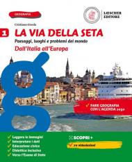 La via della seta. Paesaggi, luoghi e problemi del mondo. Con Atlante e Le regioni d'Italia. Con e-book. Con espansione online. Vol. 1: Dall'Italia all'Europa.