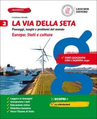 La via della seta. Paesaggi, luoghi e problemi del mondo. Con Atlante. Con e-book. Con espansione online. Vol. 2: Europa. Stati e istituzioni, L'.