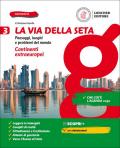 La via della seta. Paesaggi, luoghi e problemi del mondo. Con Atlante. Con e-book. Con espansione online. Vol. 3: mondo di oggi, Il.