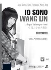 Io sono Wang Lin. La lingua italiana per i cinesi. Guida per l'insegnante