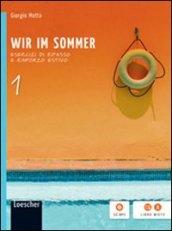 Wir im sommer. Volume senza soluzioni. Per la Scuola media. Con espansione online. 1.