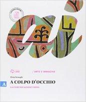 A colpo d'occhio. Vol. A-B: La comunicazione visiva-Storia dell'arte. Per la Scuola media. Con e-book. Con espansione online