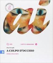 A colpo d'occhio. Vol. B: Storia dell'arte. Per la Scuola media. Con e-book. Con espansione online