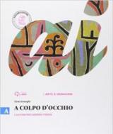 A colpo d'occhio. Vol. A-B: La comunicazione visiva-Storia dell'arte. Per la Scuola media. Con e-book. Con espansione online