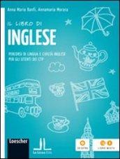 Il libro di inglese. Percorsi di lingua e civiltà inglese per gli utenti dei CTP. Per la Scuola media. Con espansione online