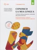 Conosco la mia lingua. L'italiano dalla grammatica valenziale alla pratica dei testi. Con e-book. Con espansione online. Vol. B: Punteggiatura, lessico, comunicazione, testo e abilità.