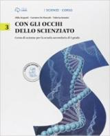 Con gli occhi dello scienziato. Con Scienze magazine. Con e-book. Con espansione online. Vol. 3